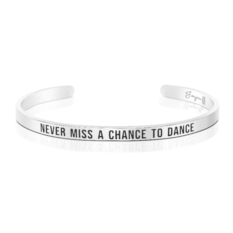 Ladies chunky silver bangle bracelets -Never Miss A Chance To Dance Mantra Bracelet Dancer Gift for Girls